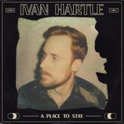 Ivan Hartle - A Place to Stay (2023)