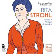 Célia Oneto Bensaid, Héloïse Luzzati, Tanguy de Williencourt - Rita Strohl: Volume 2, Musique de chambre (2024) [Hi-Res]