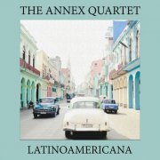 The Annex Quartet - Latinoamericana (2019)