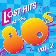 VA - Lost Hits Of The 80's Vol. 2 (All Original Artists & Versions) (2012)