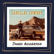 Jared Rogerson - Cadillac Cowboy (2022)