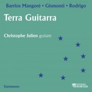 Christophe Julien - Barrios Mangoré, Gismonti & Rodrigo: Terra guitarra (1997) [Hi-Res]