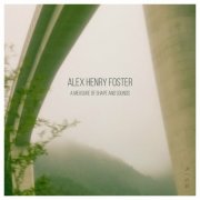 Alex Henry Foster - A Measure of Shape and Sounds (2024)