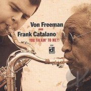 Von Freeman and Frank Catalano - You Talkin' To Me! (2000)