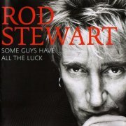 Rod Stewart - Some Guys Have All The Luck (2008) CD-Rip