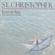 St. Christopher - Lost At Sea: The Sarah Recordings (2007)