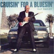 Ray Bailey - Cruisin' For A Bluesin' (2012) [CD Rip]