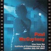 Paul McCartney - Live from the Institute of Contemporary Arts London July 5th 2007 (2007)