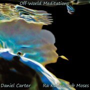 Daniel Carter & Ra Kalam Bob Moses - Off World Meditations (2021)