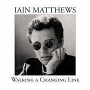 Iain Matthews - Walking a Changing Line (2CD Reissue) (2017)