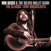 Bob Seger - The Classic 1980 Broadcasts (2019)