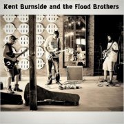 Kent Burnside & The Flood Brothers - Kent Burnside & The Flood Brothers (2016)