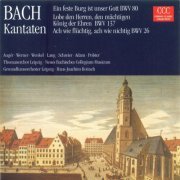 Gewandhausorchester Leipzig, Neues Bachisches Collegium Musicum, Hans-Joachim Rotzsch - J.S. Bach: Cantatas BWV 26, 80, 137 (1996)