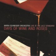 Maria Schneider Jazz Orchestra - Days of Wine and Roses: Live At the Jazz Standard (2005)