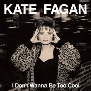 Kate Fagan - I Don't Wanna Be Too Cool (Expanded Edition) (2023)