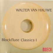 Walter van Hauwe - Blockflutes Classics 1 (1989)