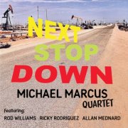 Michael Marcus Quartet - Next Stop Down (2026)