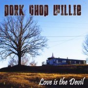 Pork Chop Willie - Love Is the Devil (2014)