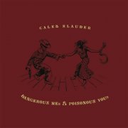 Caleb Klauder - Dangerous Mes and Poisonous Yous (2006)