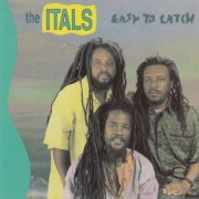 The Itals - Easy To Catch (1991)