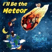 Sohayla Smith - I'll Be the Meteor (2020)