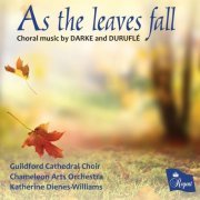 Guildford Cathedral Choir, Chameleon Arts Orchestra, Katherine Dienes-Williams - As the Leaves Fall (2022)