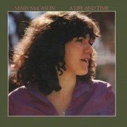 Mary McCaslin - A Life And Time (Reissue) (1981/2007)