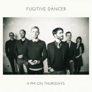 Fugitive Dancer - 9 PM on Thursdays (2020)