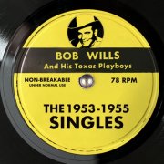 Bob Wills & His Texas Playboys - The 1953 - 1955 Singles (2025)