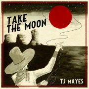 TJ Mayes - Take the Moon (2025)