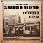 VA - Surrender To The Rhythm: The London Pub Rock Scene Of The Seventies (2020) {CD-Rip}