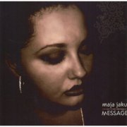Maja Jaku - Message (2005)