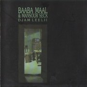 Baaba Maal & Mansour Seck - Djam Leelii (1989)