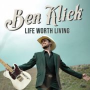 Ben Klick - Life Worth Living (2021)