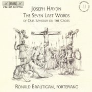 Ronald Brautigam - Haydn: Complete Solo Keyboard Music, Vol. 11 - The Seven Last Words of Our Saviour on the Cross (2004)