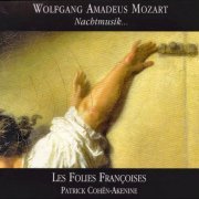 Les Follies Francoises, Patrick Cohen-Akenine - Mozart: Nachtmusik (2006)