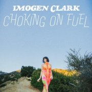 Imogen Clark - Choking on Fuel (2025) Hi-Res