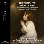 Fabien Armengaud & Les Pages et les Chantres du Centre de Musique Baroque de Versailles - Un Bouquet de Myrrhe (2026) [Hi-Res]
