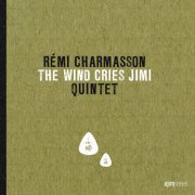 Rémi Charmasson Quintet - The Wind Cries Jimi (2013)