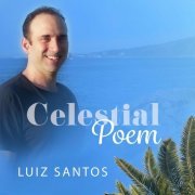 Luiz Santos - Celestial Poem (2023)