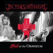 In This Moment - Blood at the Orpheum (Live) (2014)