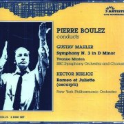 Pierre Boulez - Mahler: Symphonie No. 3 / Berlioz: Romeo et Juliette (1993) CD-Rip