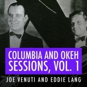 Joe Venuti - Joe Venuti and Eddie Lang Columbia and Okeh Sessions, Vol. 1 (2018)