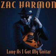 Zac Harmon - Long as I Got My Guitar (2021)