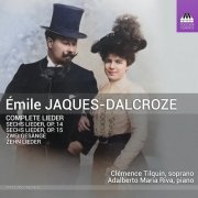 Clémence Tilquin - Émile Jaques-Dalcroze: Complete Lieder (2023) Hi-Res