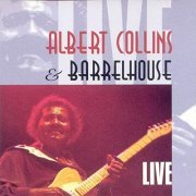 Albert Collins and Barrelhouse - Live (1995/2020)