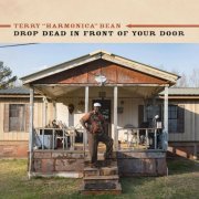 Terry "Harmonica" Bean - Drop Dead in Front of Your Door (2024)