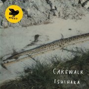 Cakewalk - Ishihara (2017) [Hi-Res]