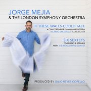 Jorge Mejía & London Symphony Orchestra - Jorge Mejia and The London Symphony Orchestra: If These Walls Could Talk (2026) Hi-Res