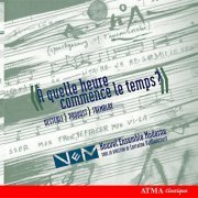 Nouvel Ensemble Moderne, Lorraine Vaillancourt - À quelle heure commence le temps? (2006)